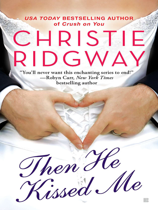 Title details for Then He Kissed Me by Christie Ridgway - Available
